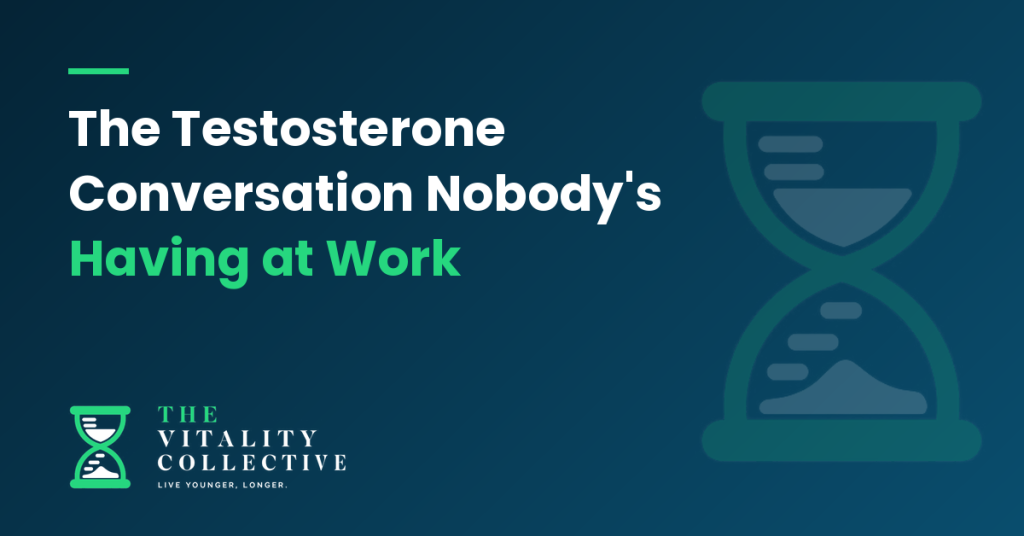 The Testosterone Conversation Nobody's Having at Work - The Vitality Collective