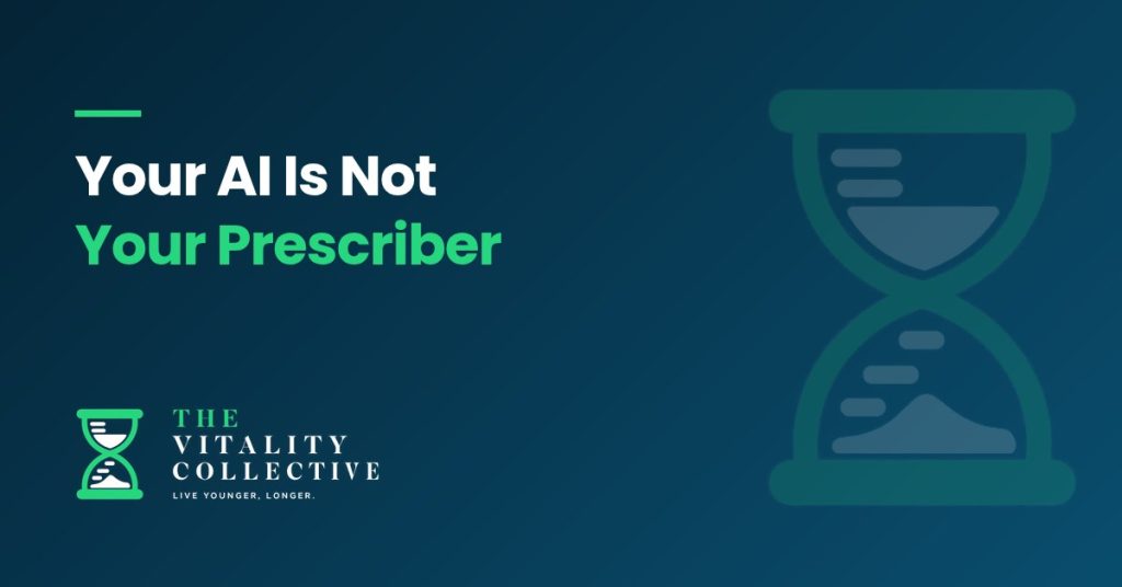 Your AI Is Not Your Prescriber - The Vitality Collective